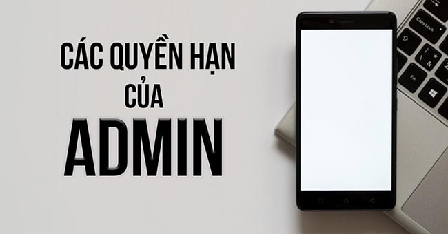Quyền hạn của administrator l&agrave; g&igrave;